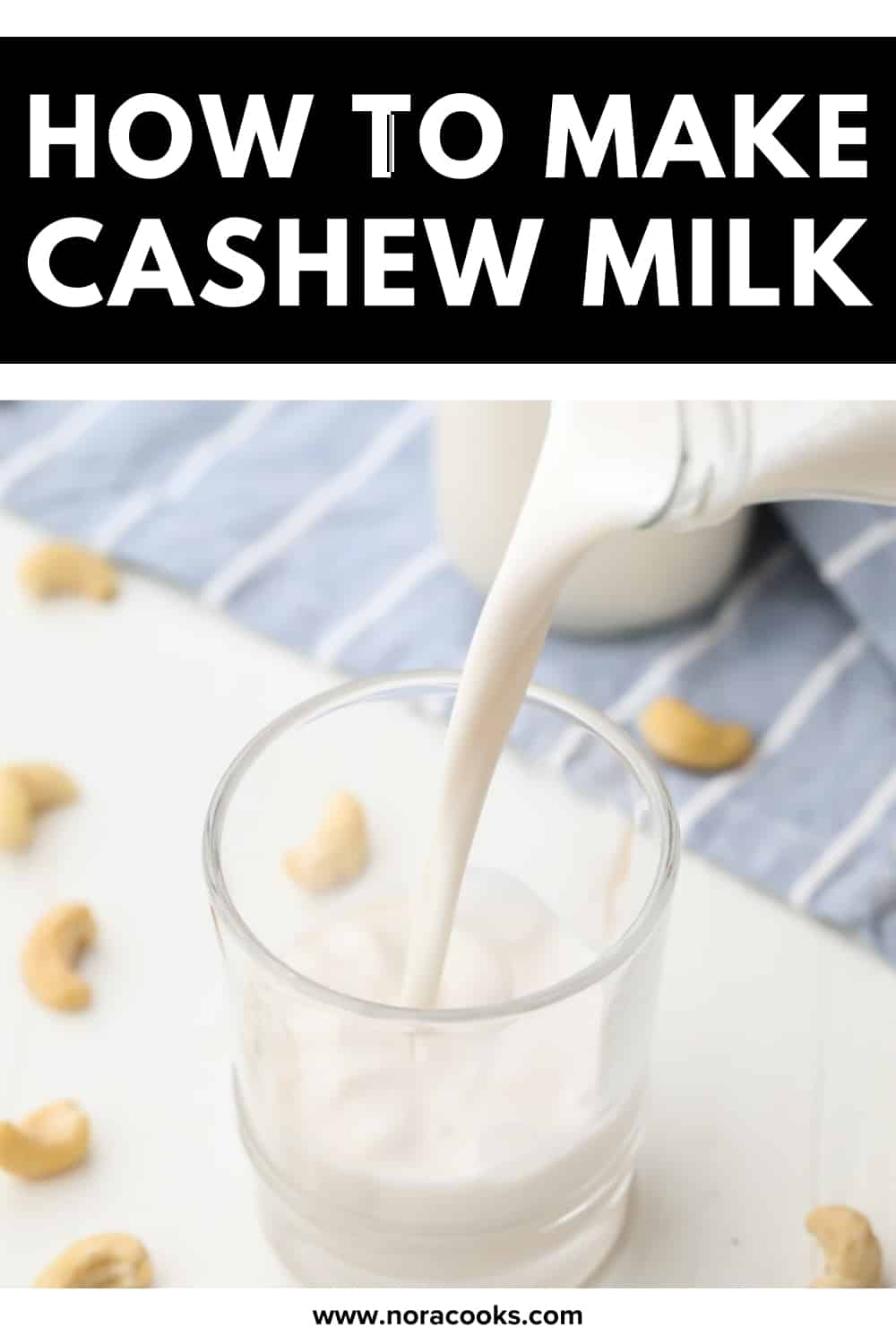 How To Make Cashew Milk Quickly Nora Cooks