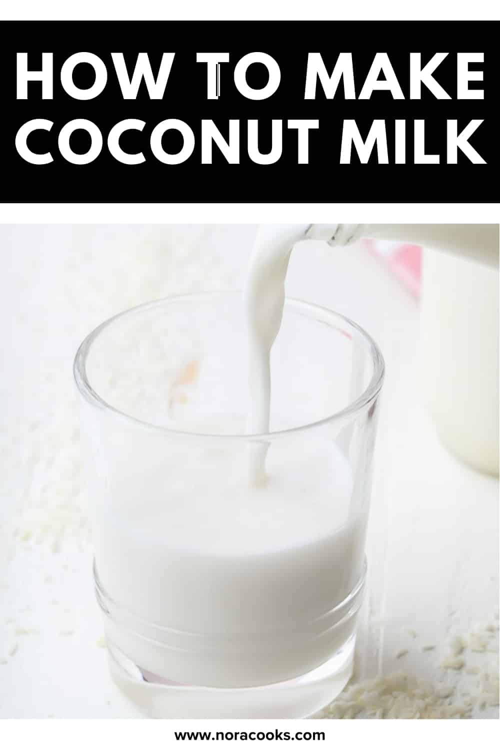 How to Make Coconut Milk - Nora Cooks